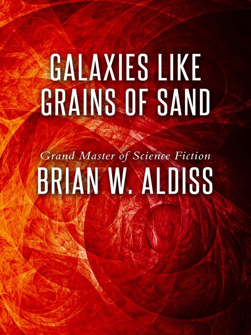 Title details for Galaxies Like Grains of Sand by Brian W. Aldiss - Available